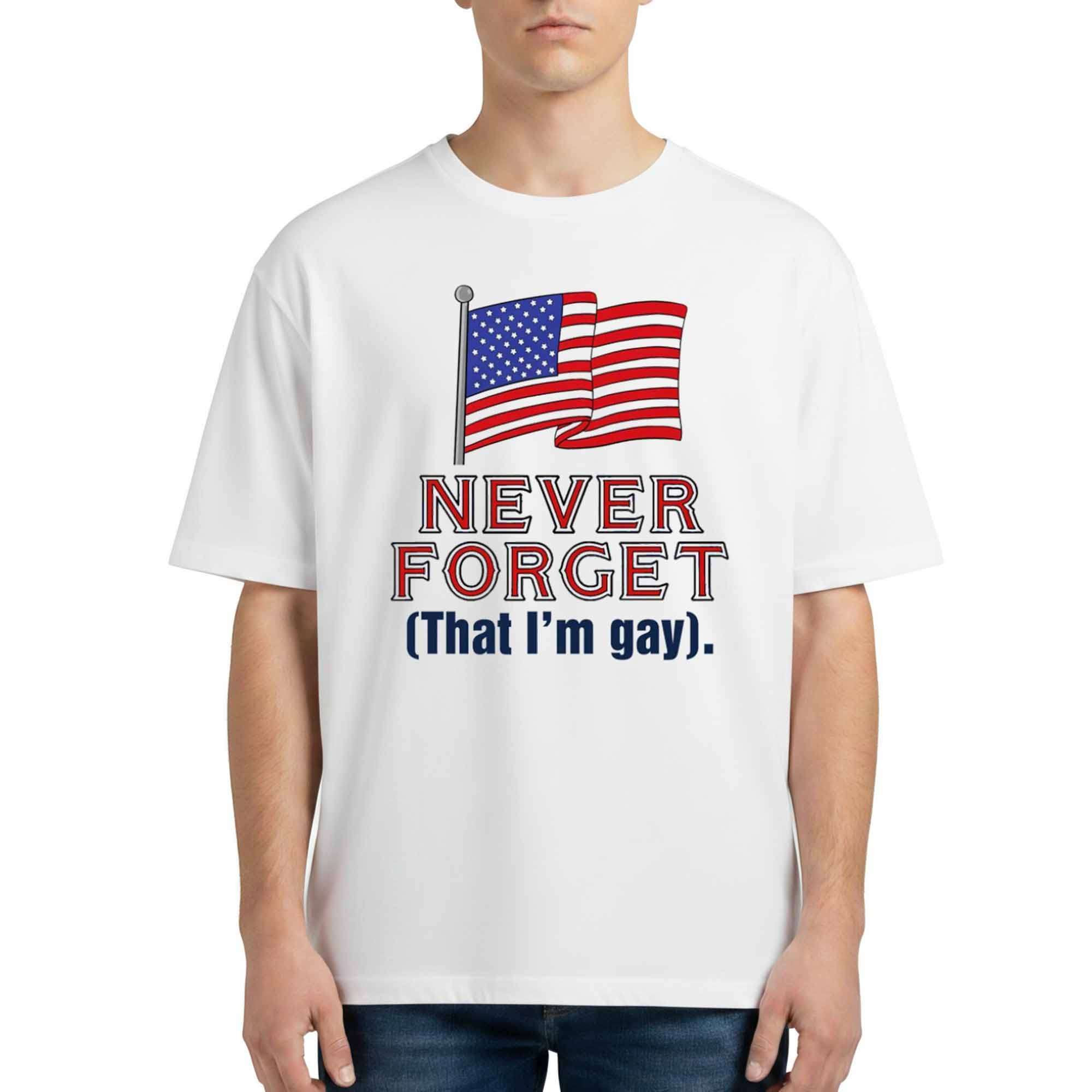 Never Forget That I'm Gay Shirt USA Flag Tee LGBTQ Gift Ideas - Kdjoy