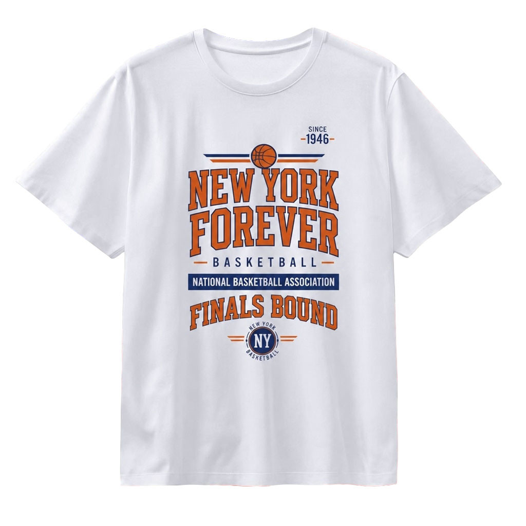 New York Forever Basketball National Basketball Finals Bound T-Shirt NY Knicks Merch Fan Gifts - Kdjoy New York Forever Basketball National Basketball Finals Bound T-Shirt NY Knicks Merch Fan Gifts - Kdjoy