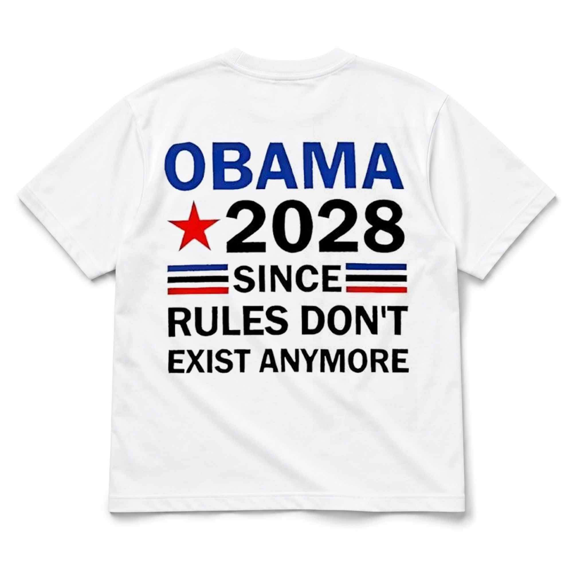Obama 2028 Since Rules Don't Exist Anymore Shirt Obama For President Election Clothing - Kdjoy