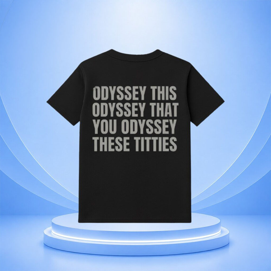 Odyssey This Odyssey That T-Shirt Gift Ideas For Friends - Kdjoy Odyssey This Odyssey That T-Shirt Gift Ideas For Friends - Kdjoy