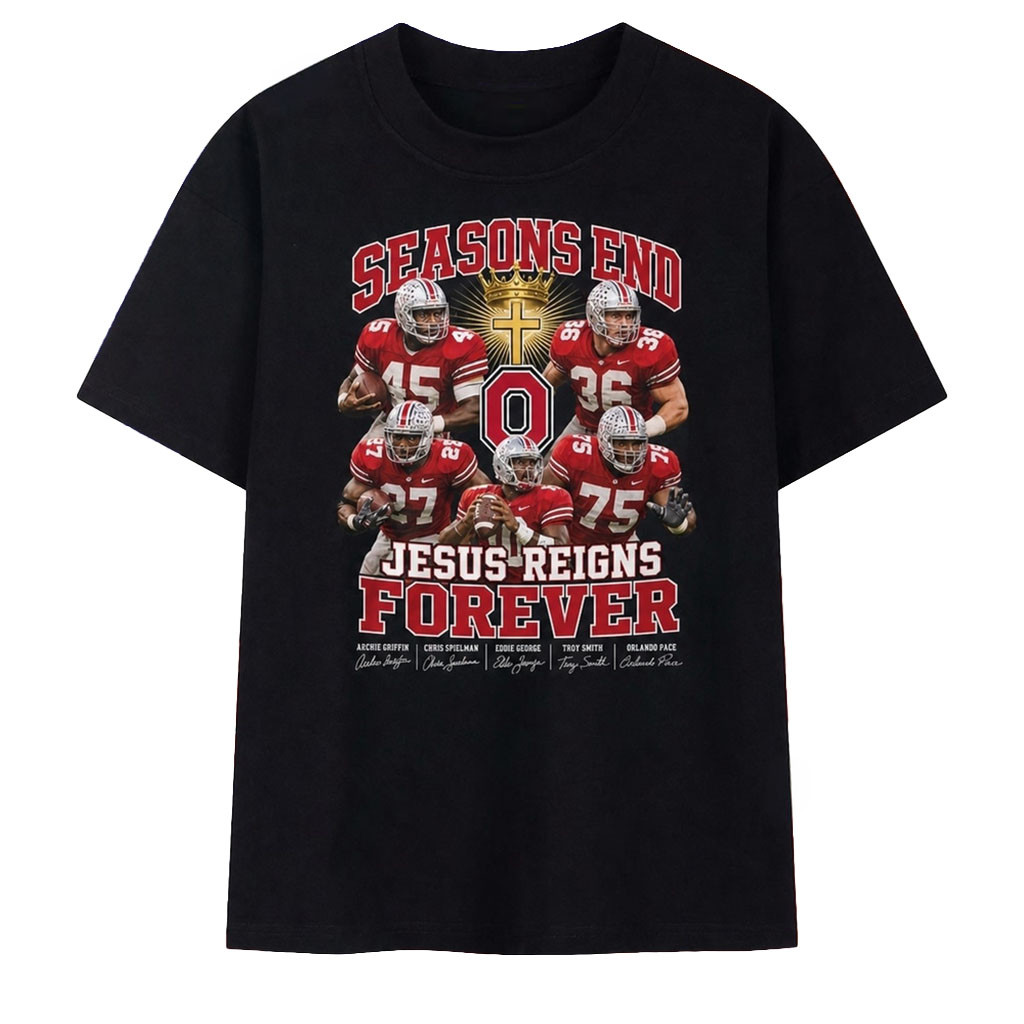 Ohio State Buckeyes Seasons End Jesus Reigns Forever Faith Football T-Shirt Buckeyes Merch - Kdjoy