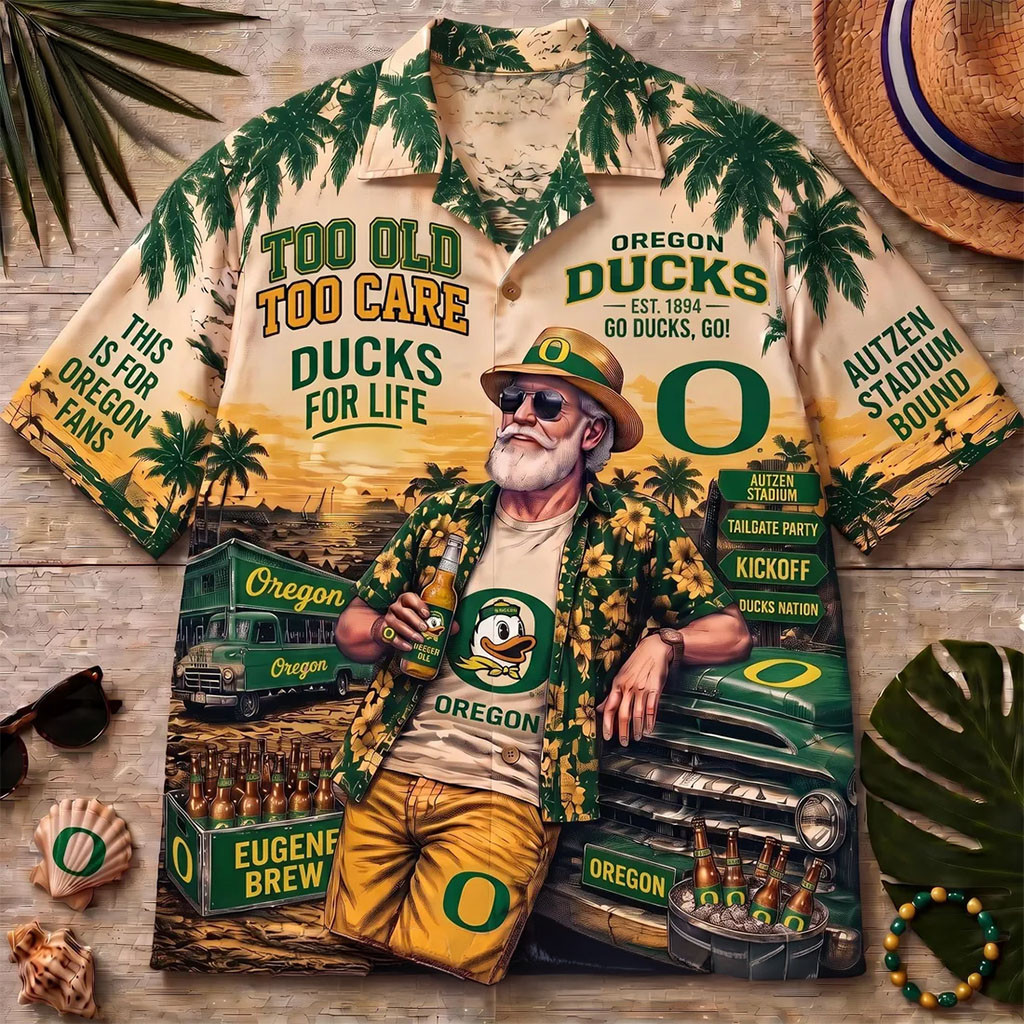 Oregon Ducks Too Old To Care Hawaiian Shirt Ducks Merch Too Old Too Care Ducks For Life Shirt - Kdjoy