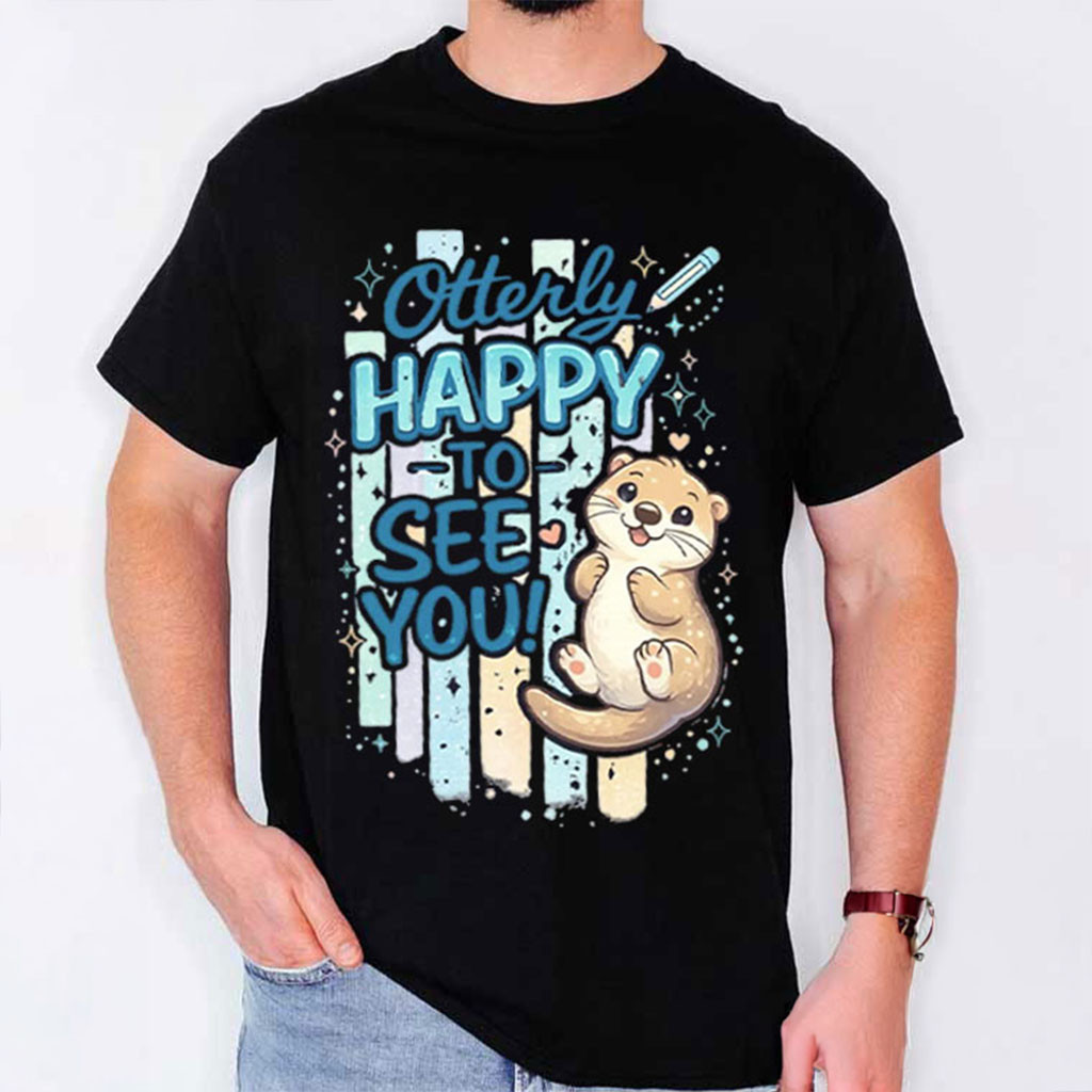 Otterly Happy To See You Otter T-Shirt Cute Back To School Shirt Gift For Teacher - Kdjoy Otterly Happy To See You Otter T-Shirt Cute Back To School Shirt Gift For Teacher - Kdjoy
