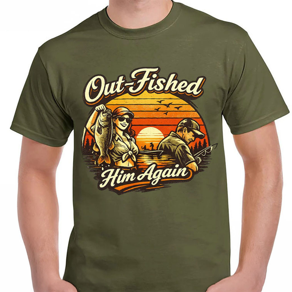 Out-Fished Him Again Shirt Funny Fishing Angler Humor T-Shirt Gift For Fisher - Kdjoy