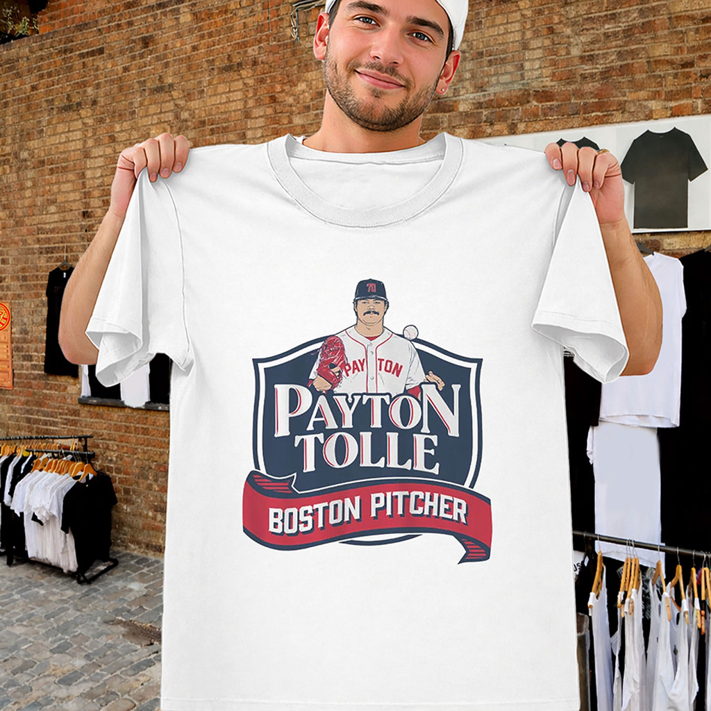 Payton Tolle Shirt Boston Pitcher Red Sox Baseball Tee Boston Red Sox Merch Gifts For Fans - Kdjoy
