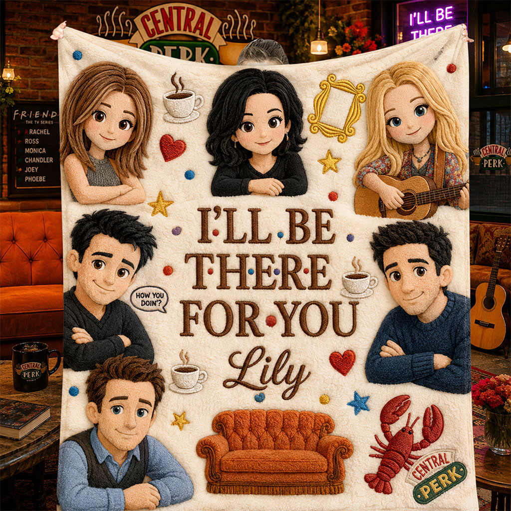 Personalized I'll Be There For You TV Series Blanket Friends Character Merch Sofa Decor - Kdjoy