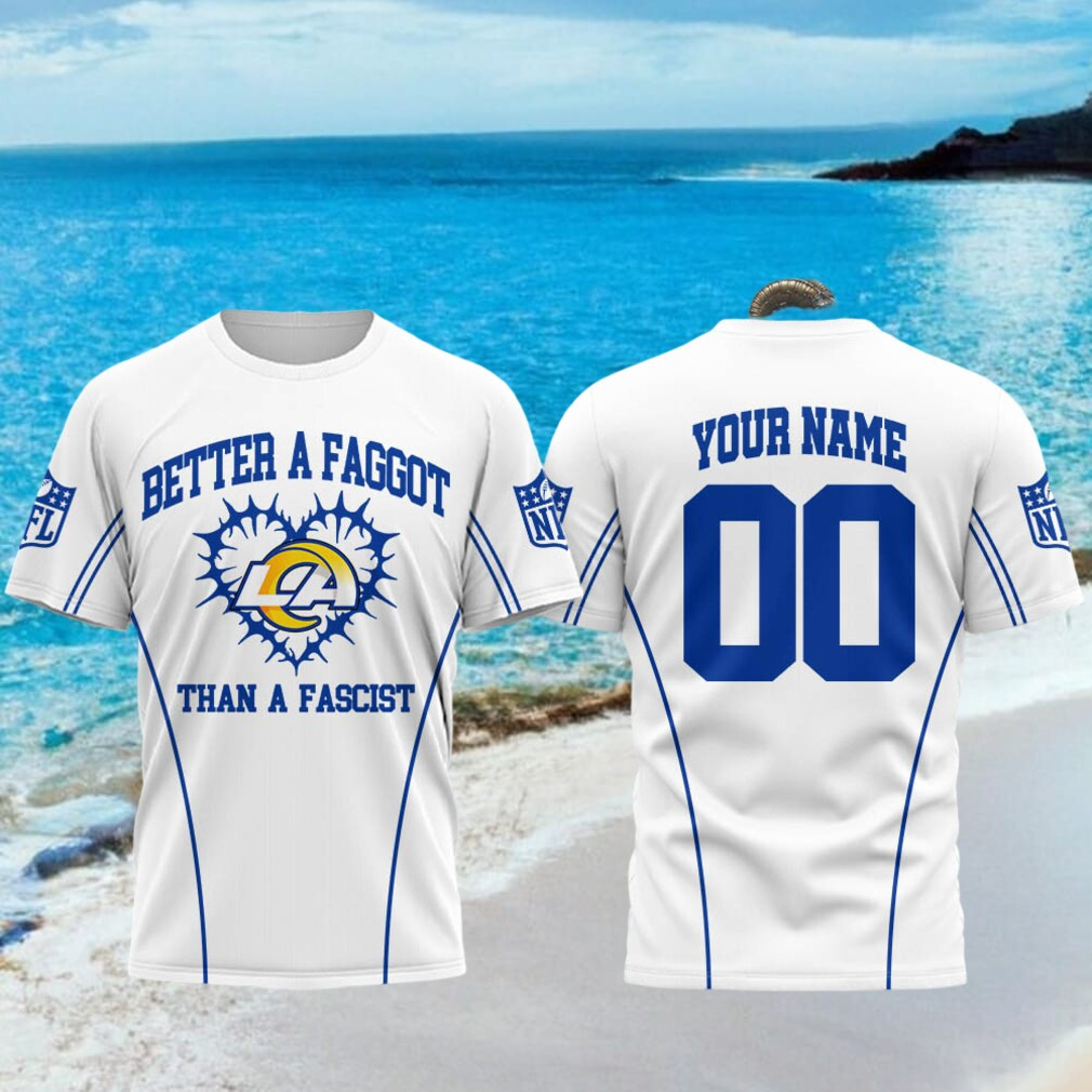 Personalized Los Angeles Rams Better A Faggot Than A Fascist T-Shirt LA Rams Merch Fan Gifts - Kdjoy