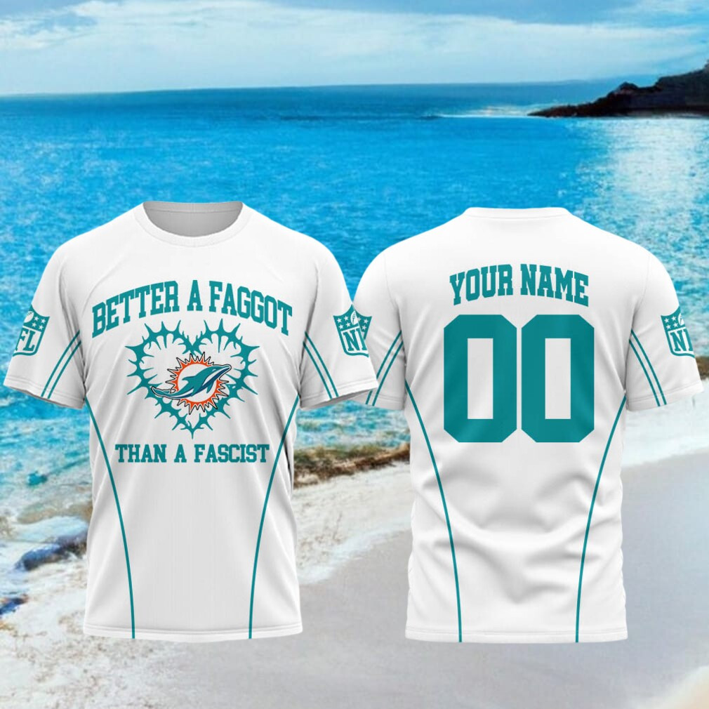 Personalized Miami Dolphins Better A Faggot Than A Fascist T-Shirt Miami Dolphins Merch Gifts - Kdjoy