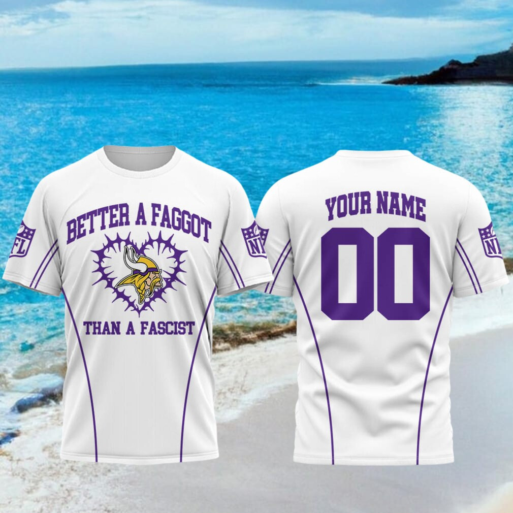 Personalized Minnesota Vikings Better A Faggot Than A Fascist T-Shirt MN Vikings Merch Fan Gift - Kdjoy