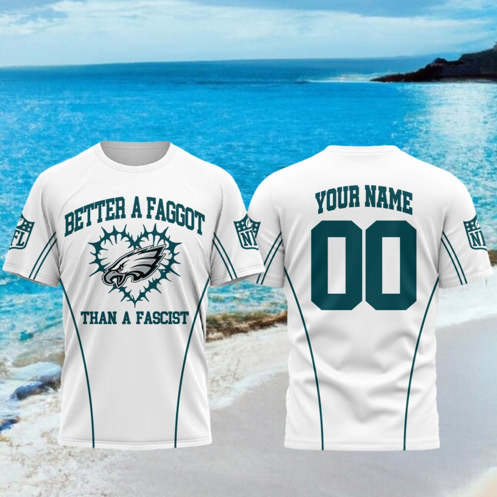 Personalized Philadelphia Eagles Better A Faggot Than A Fascist T-Shirt Philly Eagles Merch - Kdjoy Personalized Philadelphia Eagles Better A Faggot Than A Fascist T-Shirt Philly Eagles Merch - Kdjoy