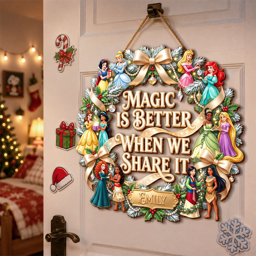 Personalized Princesses Magic Is Better When We Share It Wreath Acrylic Sign Christmas Gifts - Kdjoy
