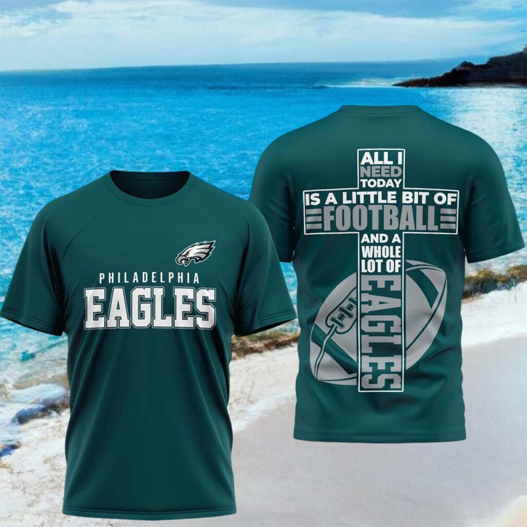 Philadelphia Eagles All I Need Today Is A Little Bit Of Football Shirt Eagles Merch Gifts For Dad - Kdjoy
