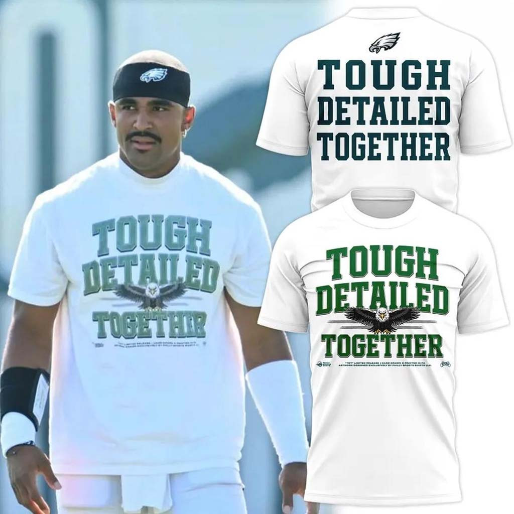 Philadelphia Eagles Tough Detailed Together T-Shirt Eagles Merch Gift Ideas For Football Lovers