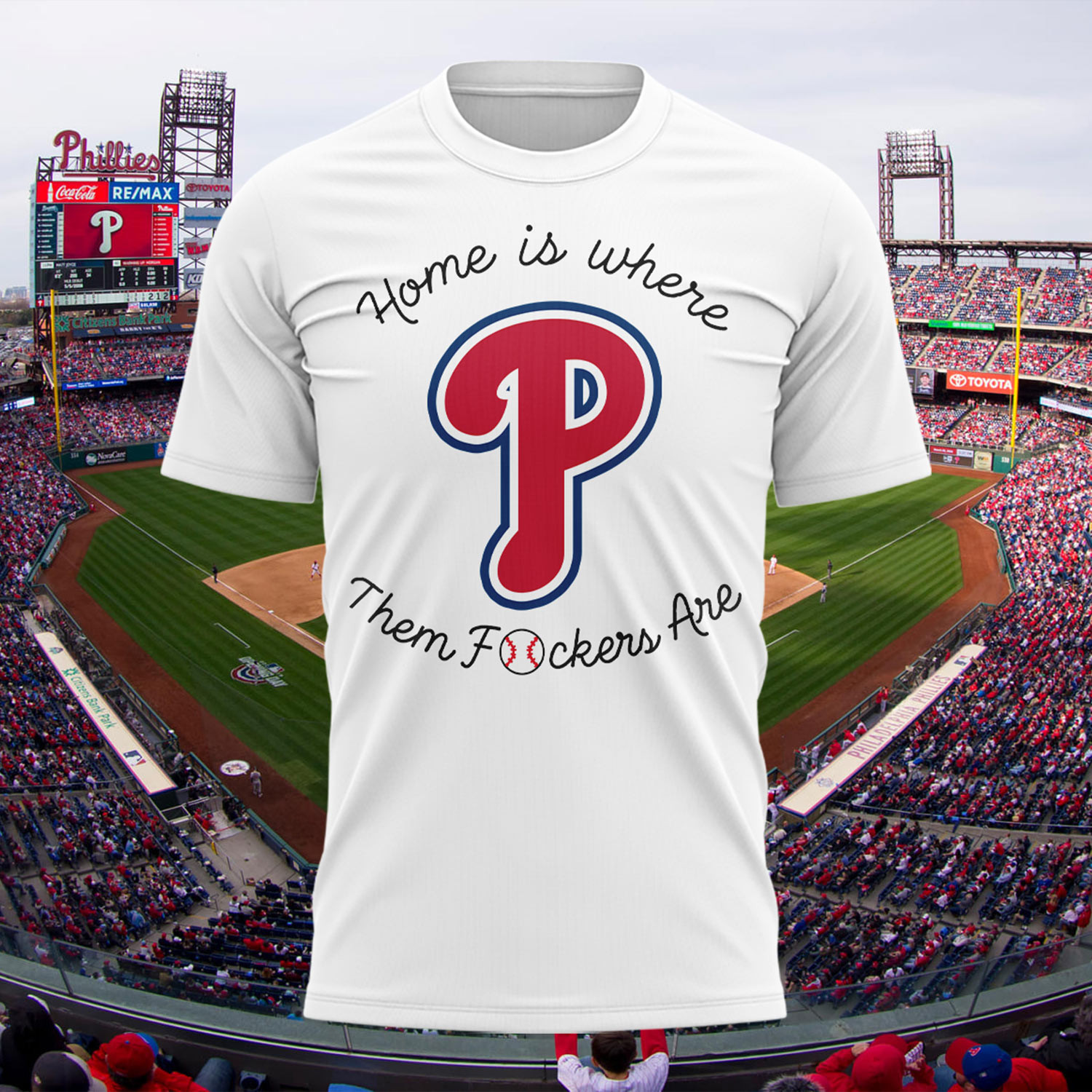 Phillies Home Is Where Them Fckers Are T-Shirt Philadelphia Phillies Merch Baseball Lover Gifts - Kdjoy