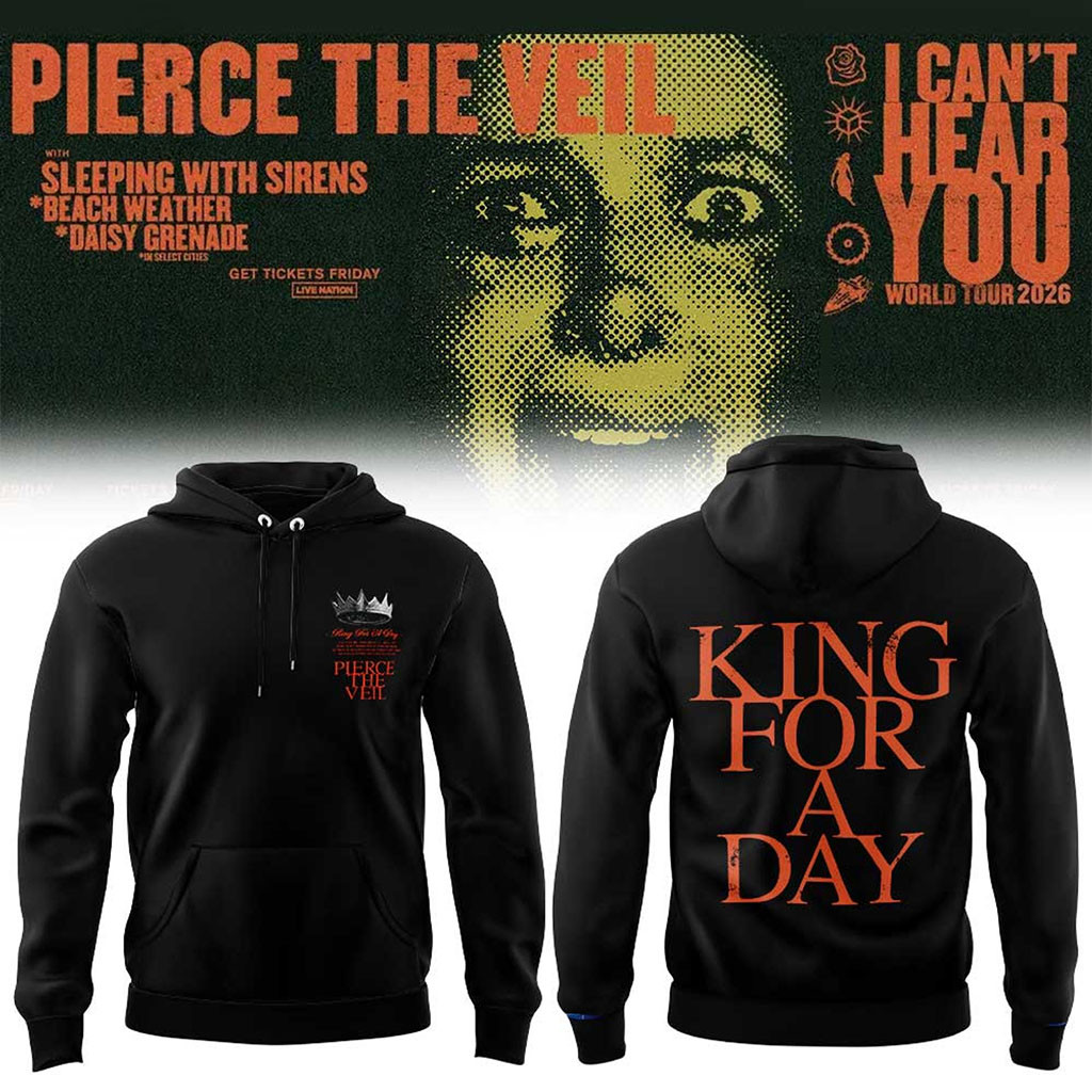 Pierce The Veil Merch I Can't Hear You World Tour 2026 Tour Hoodie King For A Day Hoodie - Kdjoy Pierce The Veil Merch I Can't Hear You World Tour 2026 Tour Hoodie King For A Day Hoodie - Kdjoy