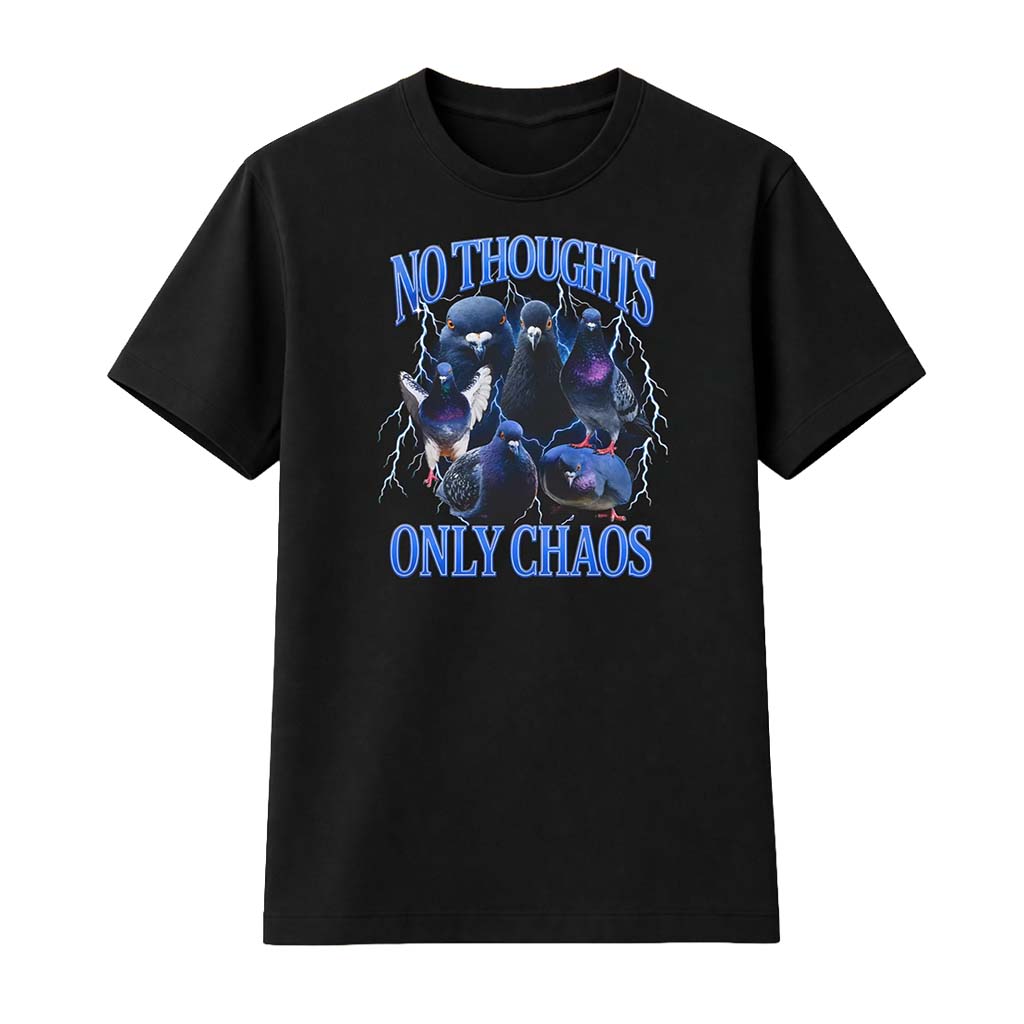 Pigeons No Thoughts Only Chaos Shirt Best Gifts For Boyfriend - Kdjoy