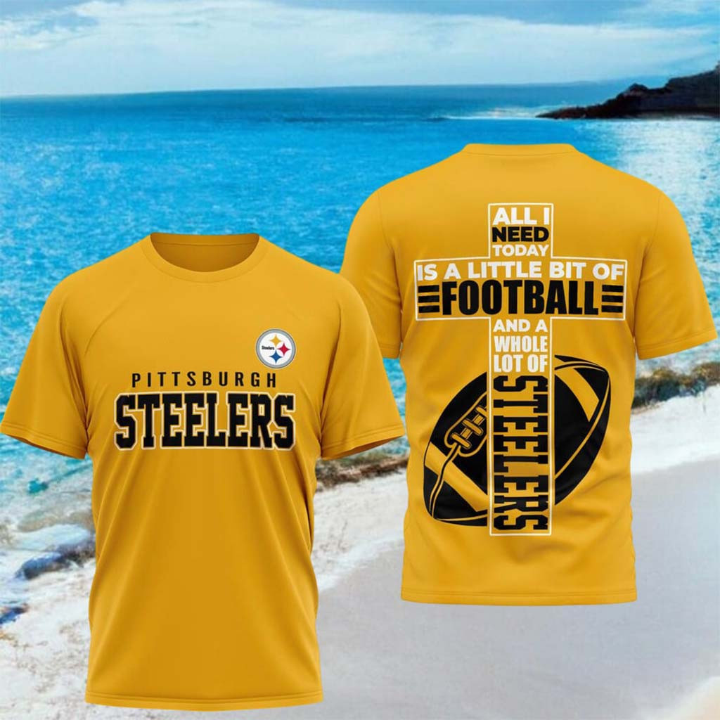 Pittsburgh Steelers All I Need Today Is A Little Bit Of Football Shirt Steelers Merch Gifts - Kdjoy