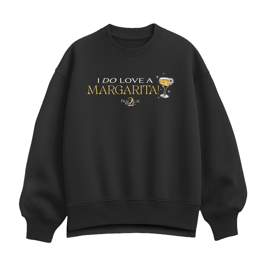 Practical Magic Merch 2026 Do Love Margarita Crew Sweatshirt Practical Magic 2 Merch Gifts