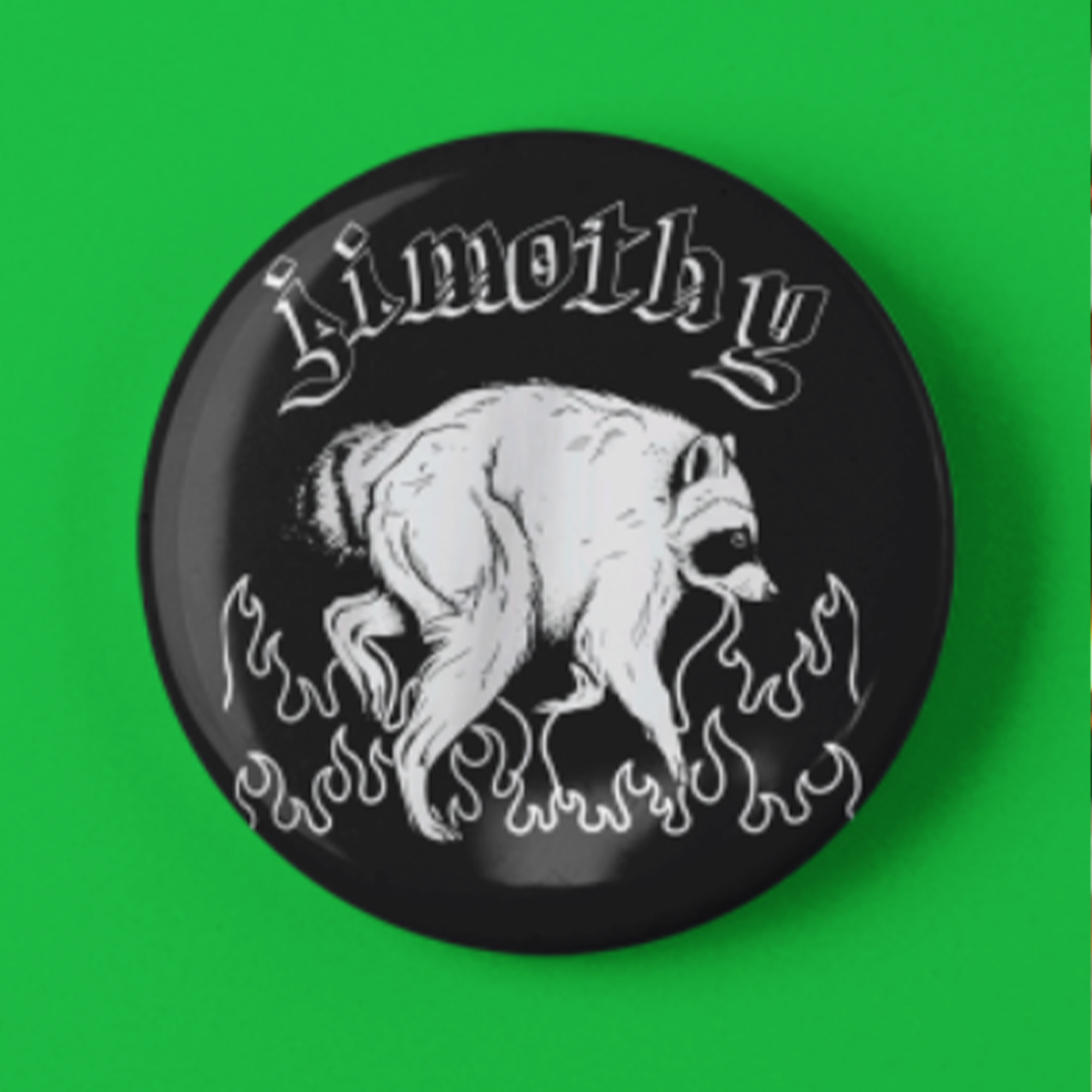 Raccoon Jimothy Button Pin Funny Animal Merch Gifts For Brother - Kdjoy