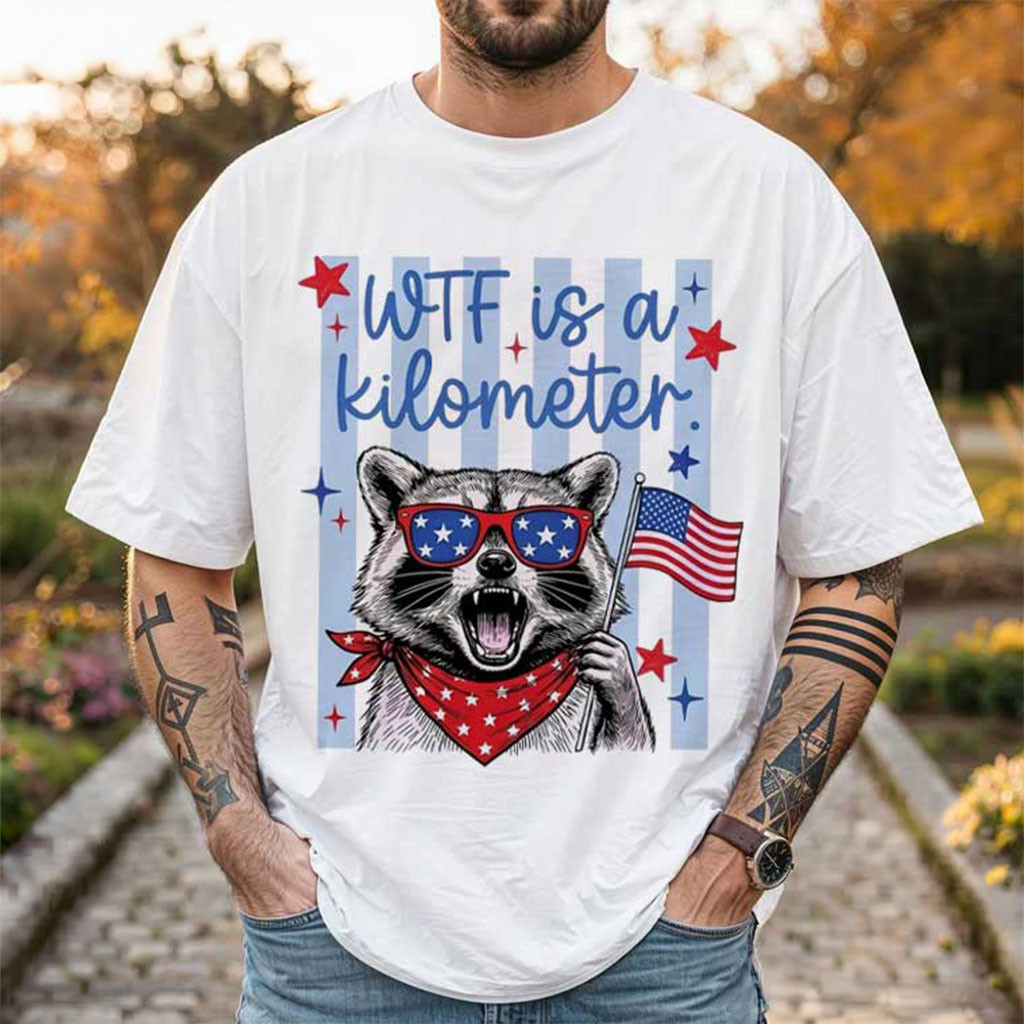 Raccoon WTF Is A Kilometer T-Shirt 4th Of July Founding Father Funny Shirt Patriotic Gifts - Kdjoy Raccoon WTF Is A Kilometer T-Shirt 4th Of July Founding Father Funny Shirt Patriotic Gifts - Kdjoy