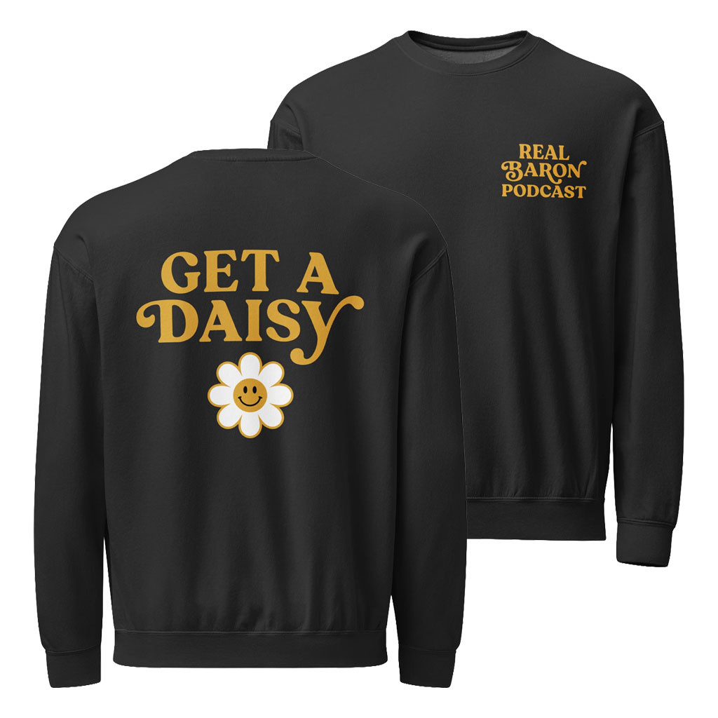 Real Baron Podcast Merch 2026 Get A Daisy Crewneck Sweatshirt Gift For Podcast Fans - Kdjoy