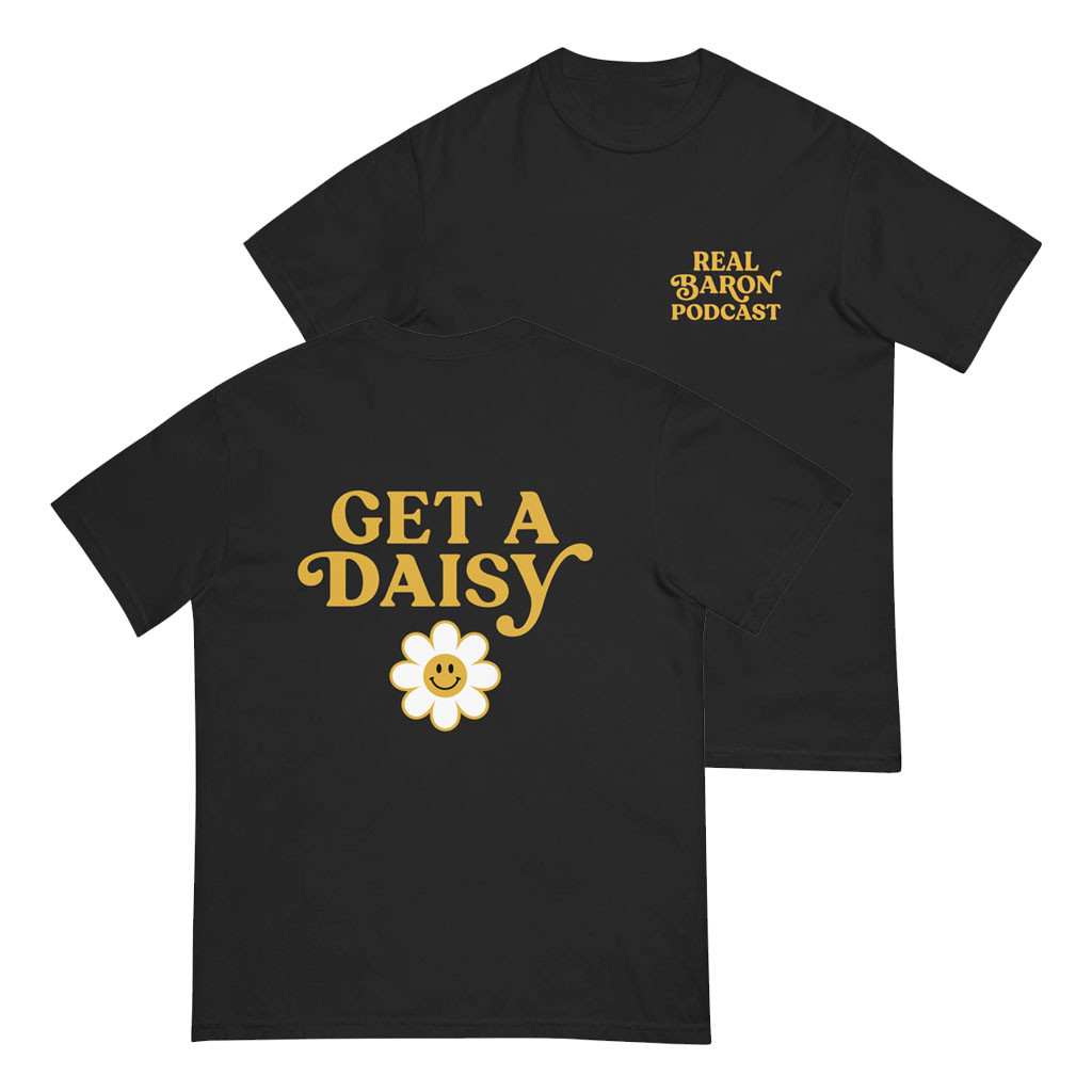 Real Baron Podcast Merch 2026 Get A Daisy T-Shirt Best Gift For Podcast Fans - Kdjoy Real Baron Podcast Merch 2026 Get A Daisy T-Shirt Best Gift For Podcast Fans - Kdjoy