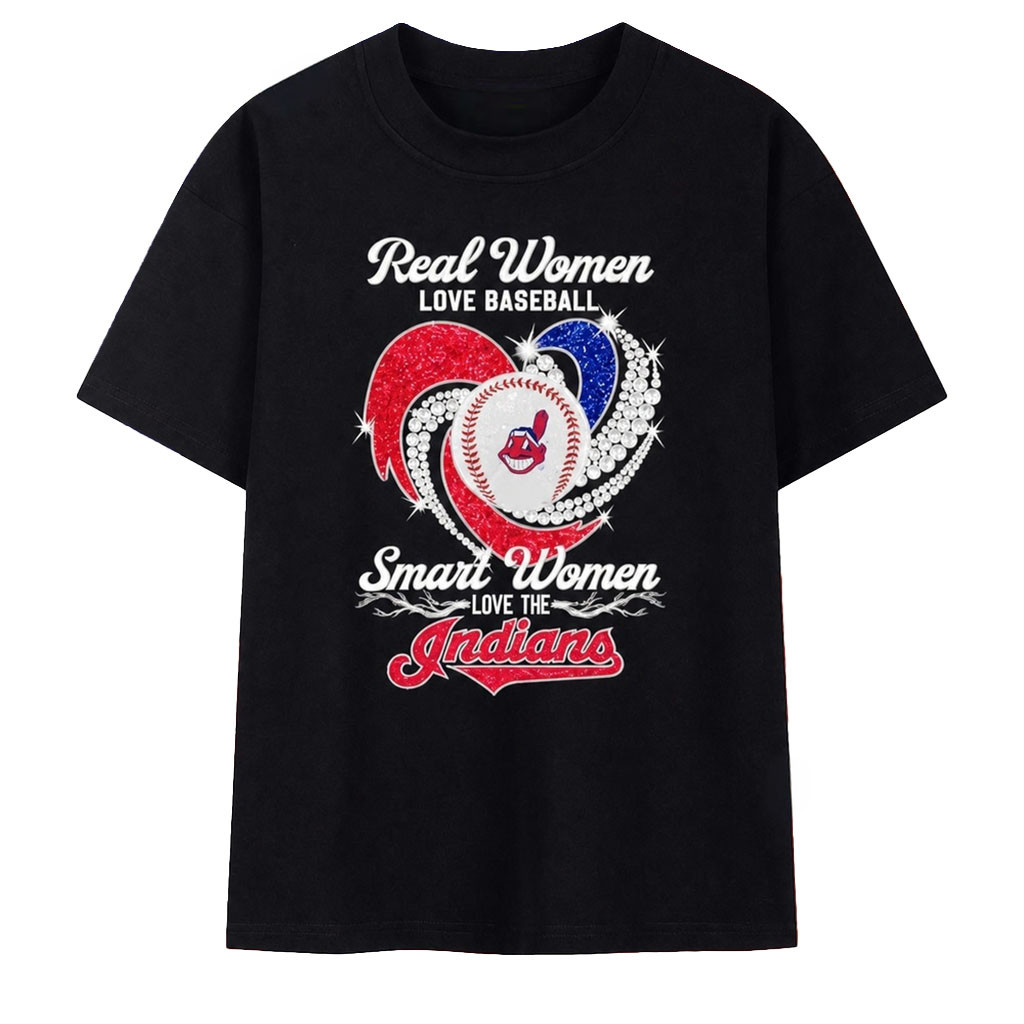 Real Women Love Baseball and Smart Women Love The Cleveland Indians Shirt Gifts For Baseball Fans - Kdjoy Real Women Love Baseball and Smart Women Love The Cleveland Indians Shirt Gifts For Baseball Fans - Kdjoy