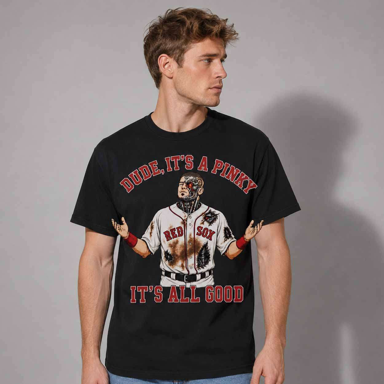 Red Sox Dude It's A Pinky It's All Good Shirt Boston Red Sox Merch Gift For Baseball Fans - Kdjoy Red Sox Dude It's A Pinky It's All Good Shirt Boston Red Sox Merch Gift For Baseball Fans - Kdjoy