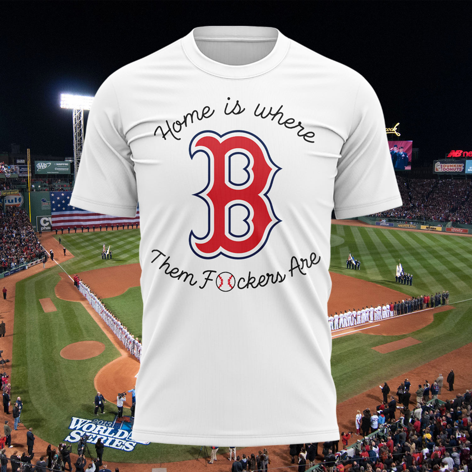 Red Sox Home Is Where Them Fckers Are T-Shirt Boston Red Sox Merch Baseball Lover Gifts - Kdjoy