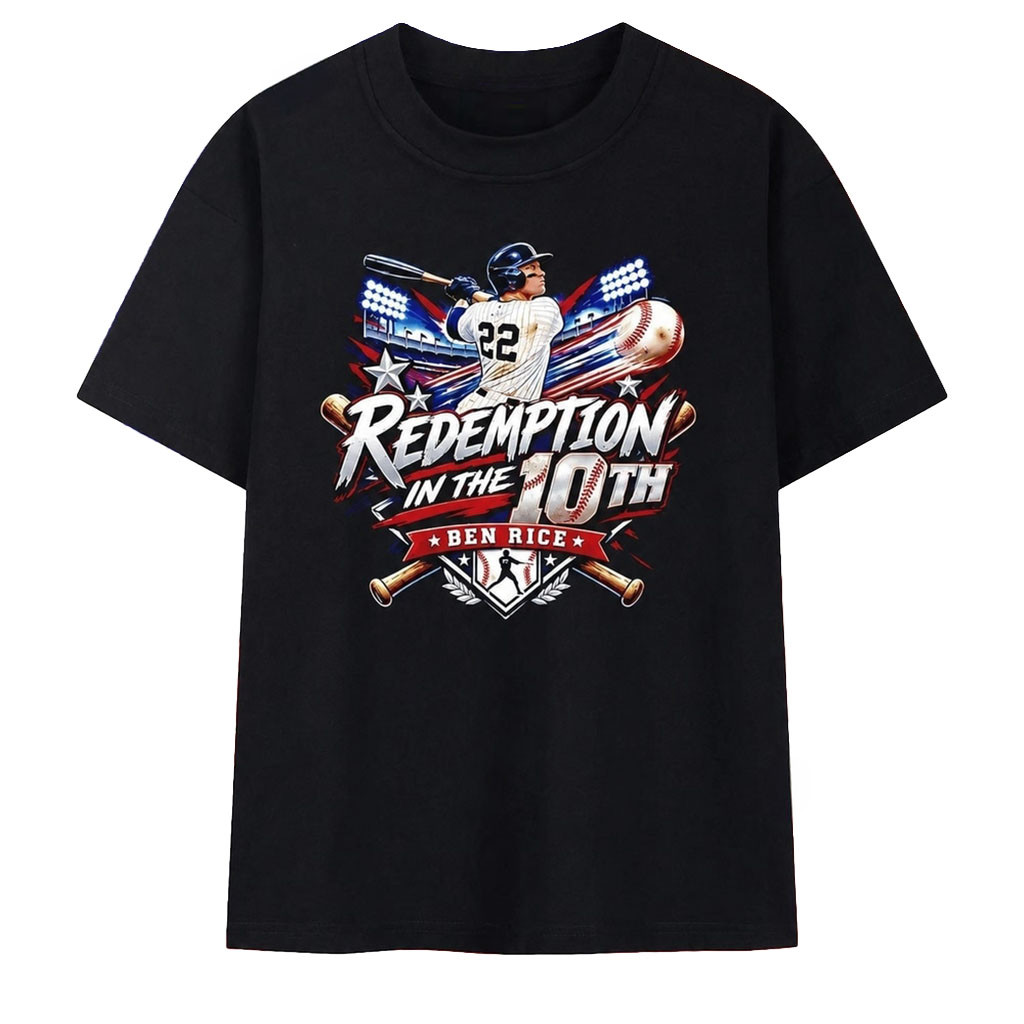Redemption In The 10th Ben Rice Shirt New York Yankees Merch Gifts For Baseball Lovers - Kdjoy