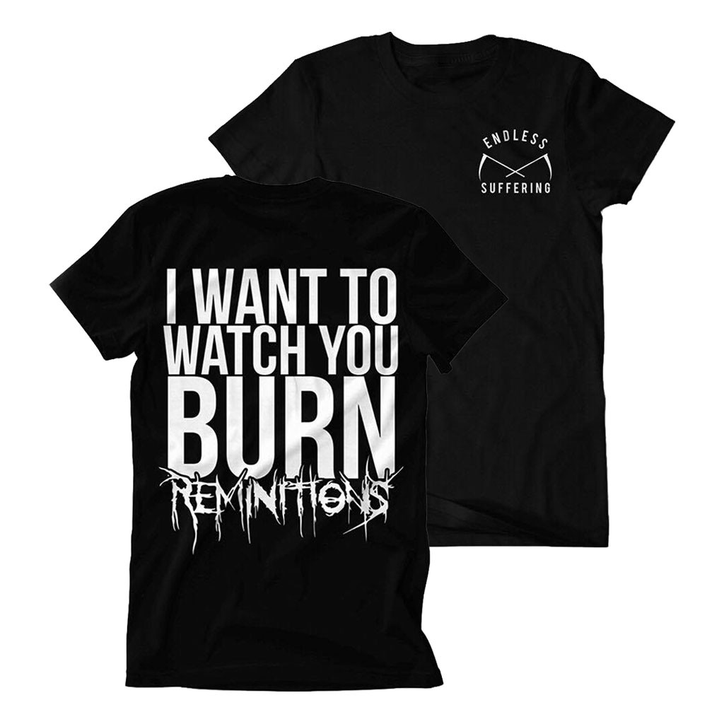 Reminitions Merch 2026 Reminitions T-Shirt I Want To Watch You Burn Shirt Present For Fans - Kdjoy