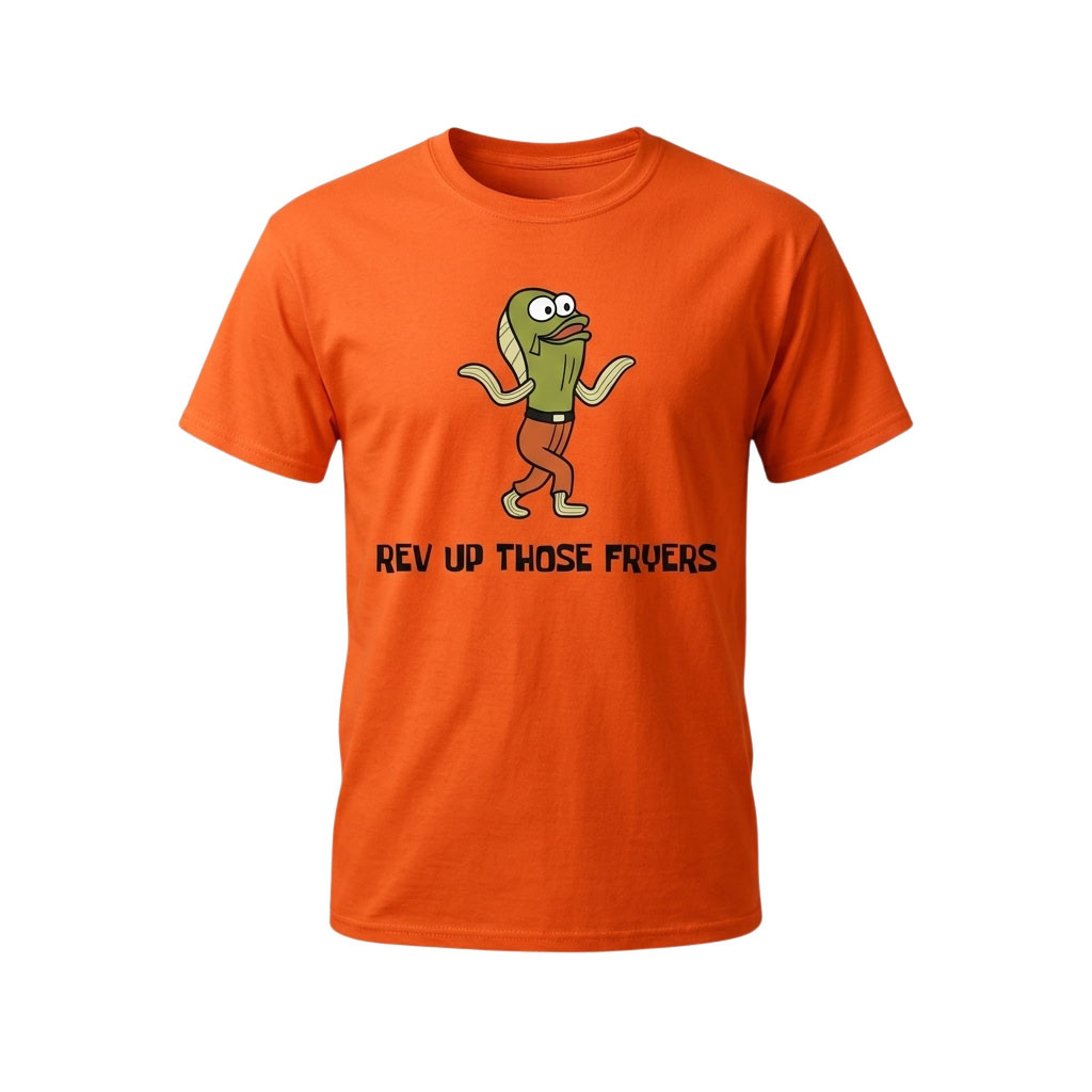 Rev Up Those Fryers Shirt Funny Graphic T-Shirt Gifts For Friends