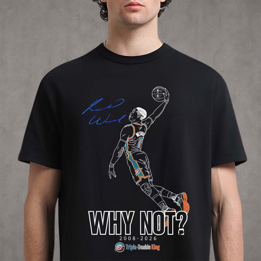 Russell Westbrook Triple-Double King Why Not 2008-2026 Retirement Shirt Russell Westbrook Merch - Kdjoy