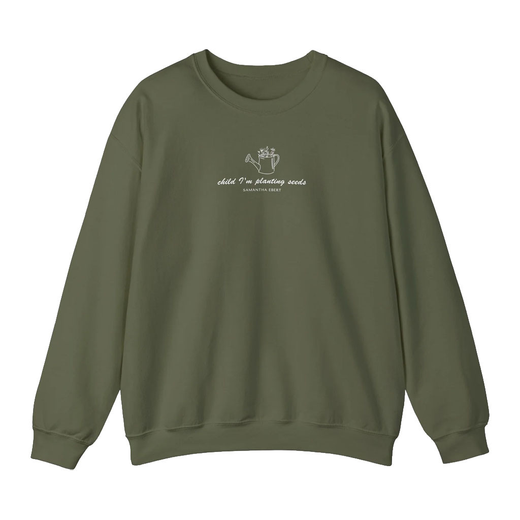 Samantha Ebert Merch Child I'm Planting Seeds Crewneck Flowers Samantha Ebert Lyrics Sweatshirt - Kdjoy