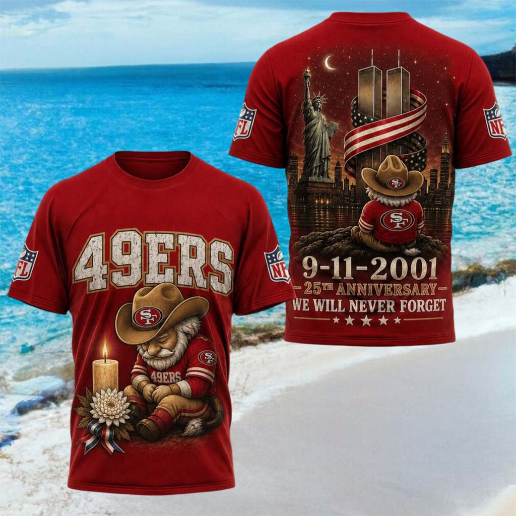 San Francisco 49ers 25th Anniversary 9 11 2001 We Will Never Forget Shirt 49ers Merch Fan Gifts - Kdjoy