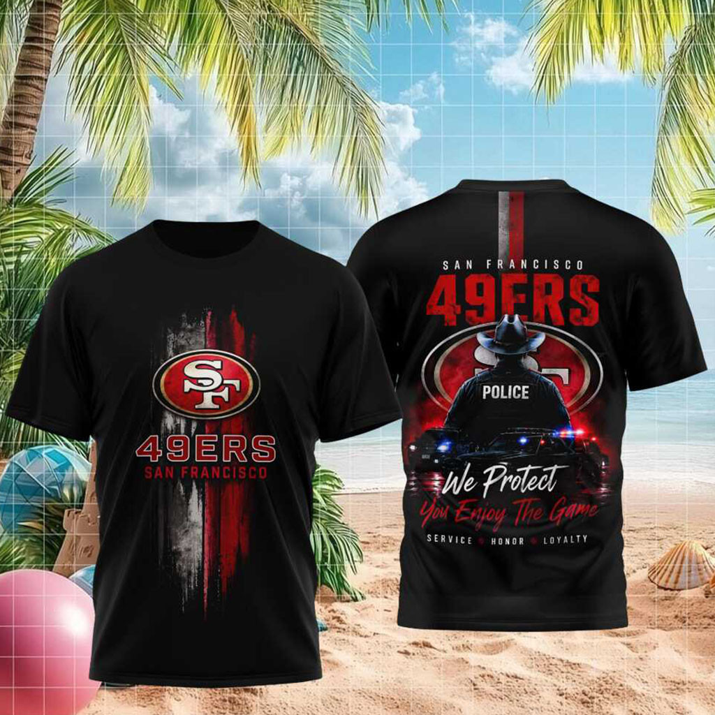 San Francisco 49ers Police Officer We Protect You Enjoy The Game Shirt SF 49ers Merch Fan Gear - Kdjoy