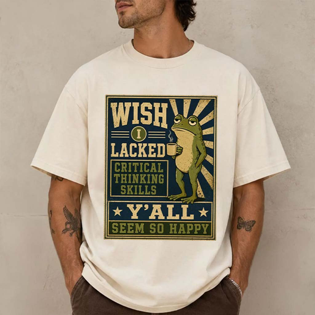 Sarcastic Frog Wish I Lacked Critical Thinking Skills T-Shirt Funny Meme Shirt Gag Gift For BFF - Kdjoy Sarcastic Frog Wish I Lacked Critical Thinking Skills T-Shirt Funny Meme Shirt Gag Gift For BFF - Kdjoy