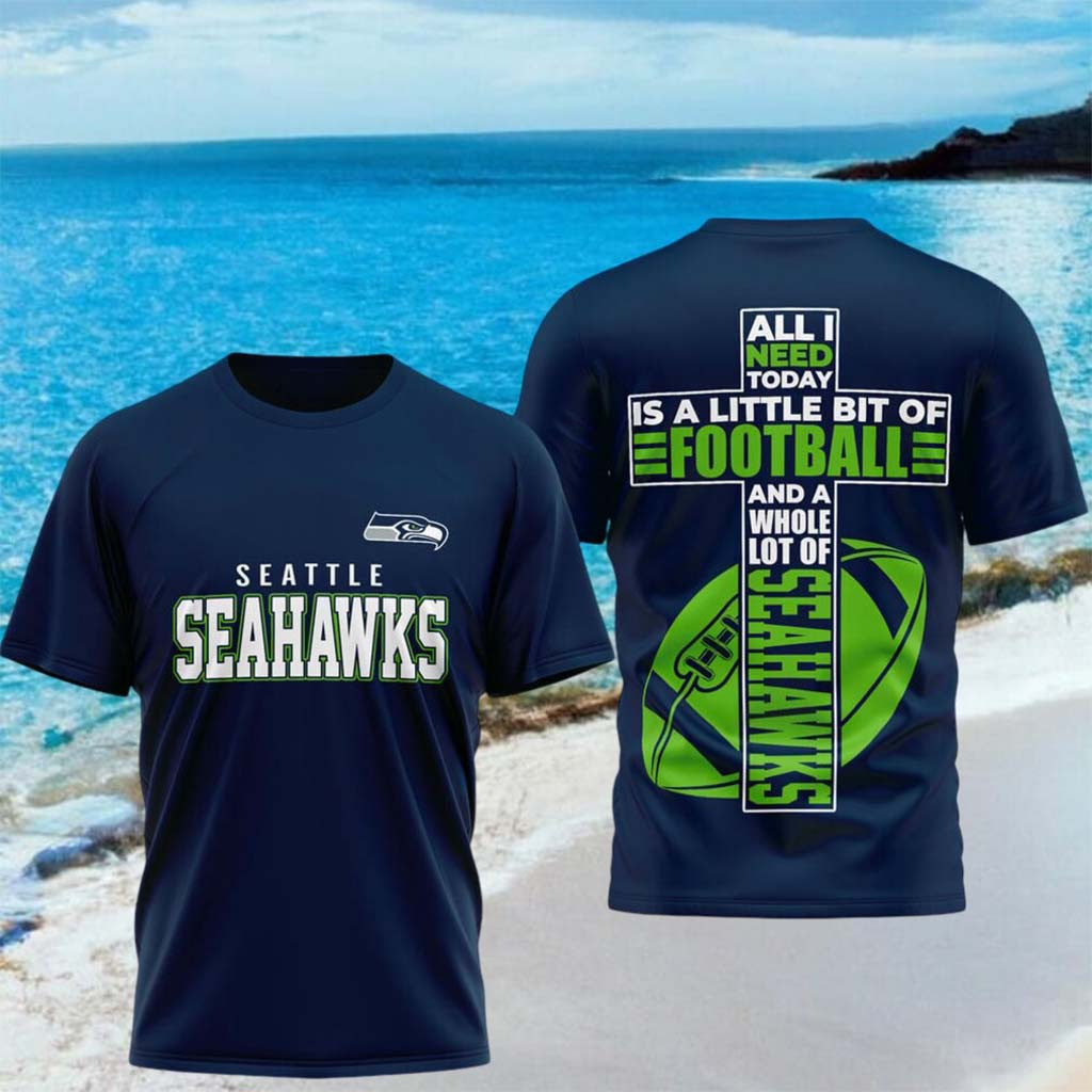 Seattle Seahawks All I Need Today Is A Little Bit Of Football Shirt Seahawks Merch Brother Gifts - Kdjoy