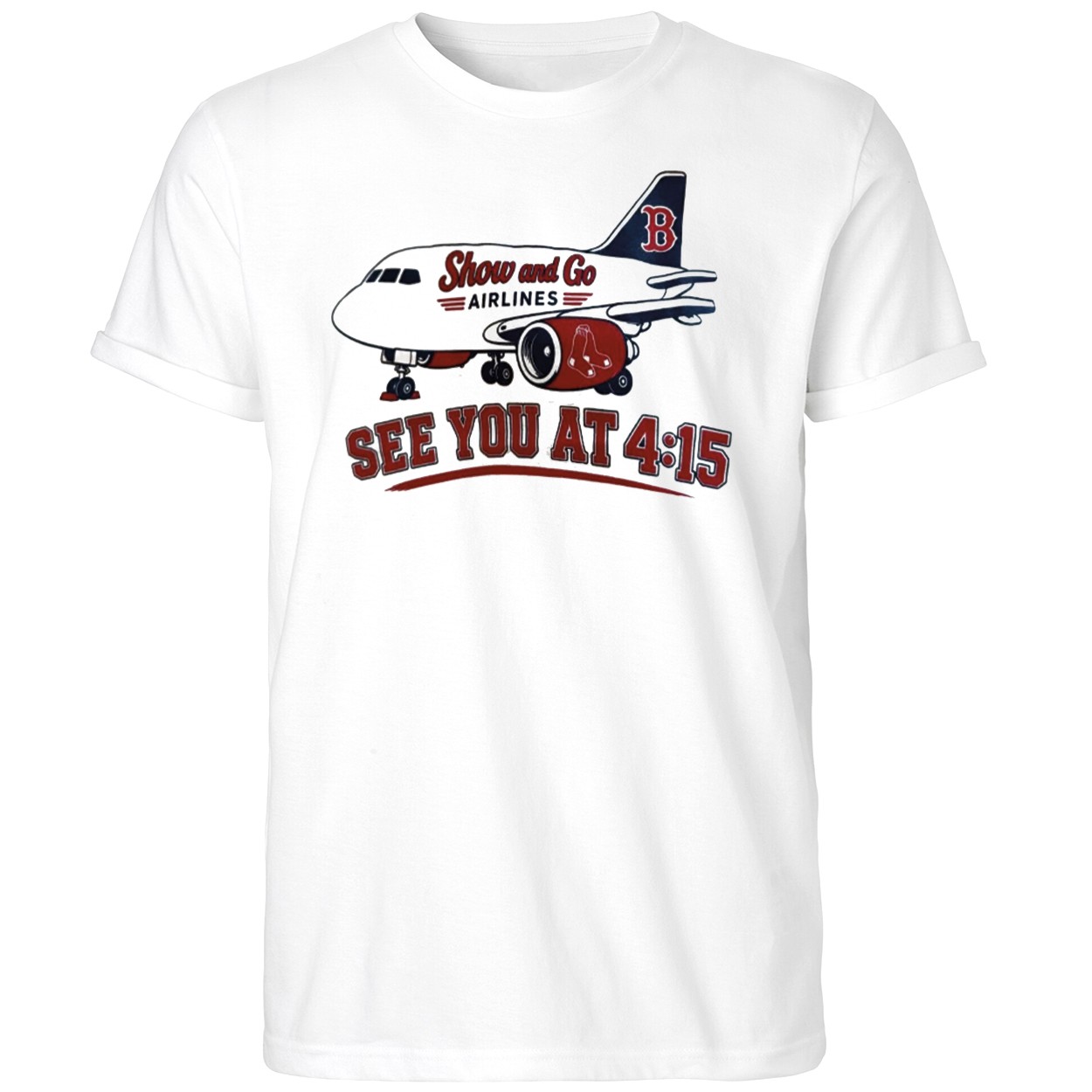 Show And Go Airlines See You At 4 15 Shirt Boston Red Sox Merch Gifts For Him - Kdjoy