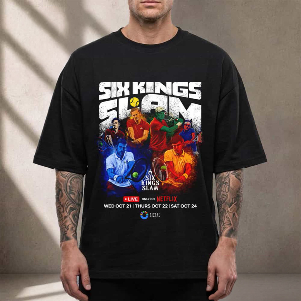Six King SLAM Tennis Players Live Only Netflix October 21 24 2026 T-Shirt Six Kings Slam Merch - Kdjoy