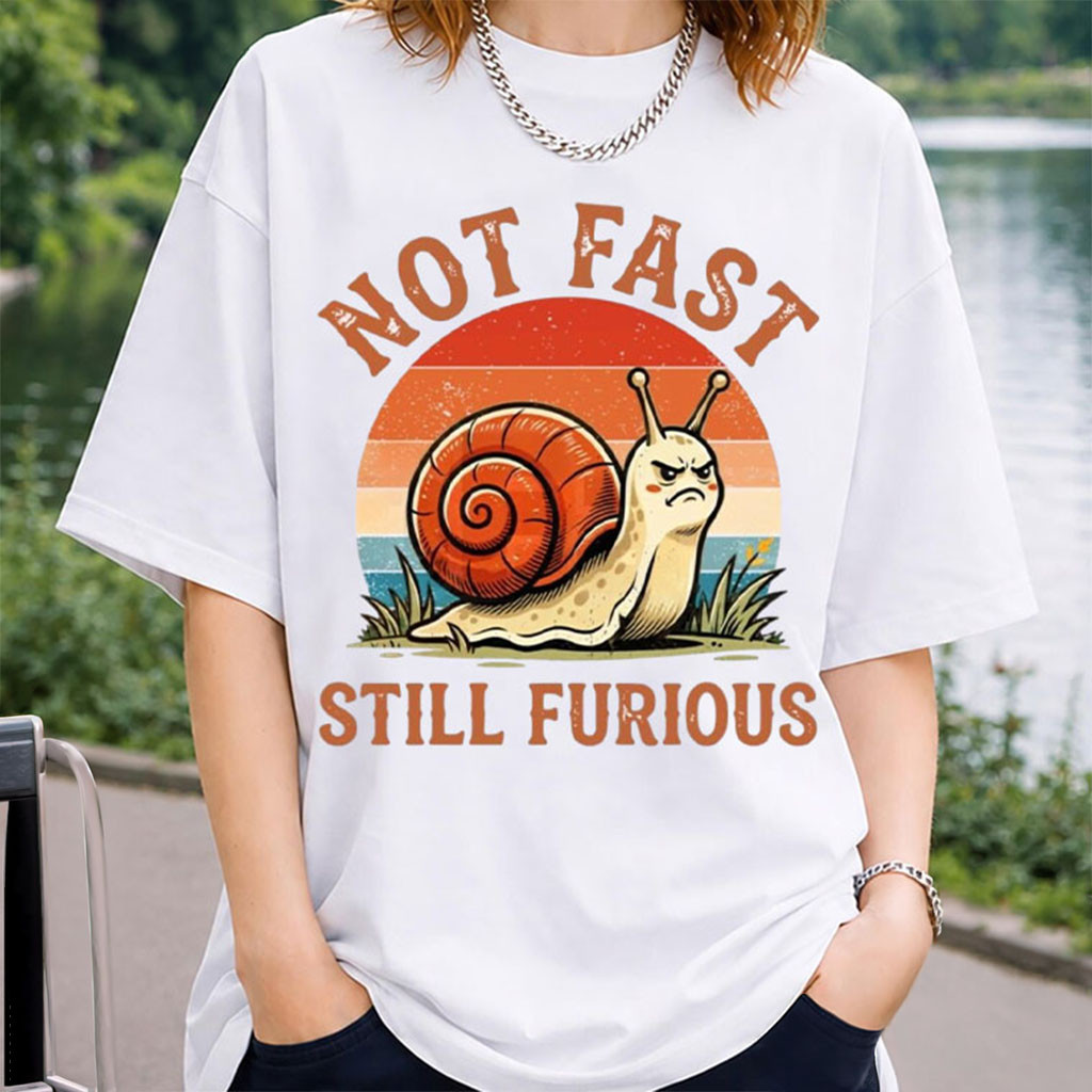Snail Not Fast Still Furious Shirt Funny Pace Angry Sarcastic Humor Shirt Gifts For Snail Lover - Kdjoy Snail Not Fast Still Furious Shirt Funny Pace Angry Sarcastic Humor Shirt Gifts For Snail Lover - Kdjoy