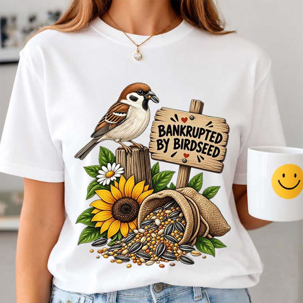 Sparrow Bankrupted By Birdseed T-Shirt Funny Bird Lover Gifts For Sisters - Kdjoy