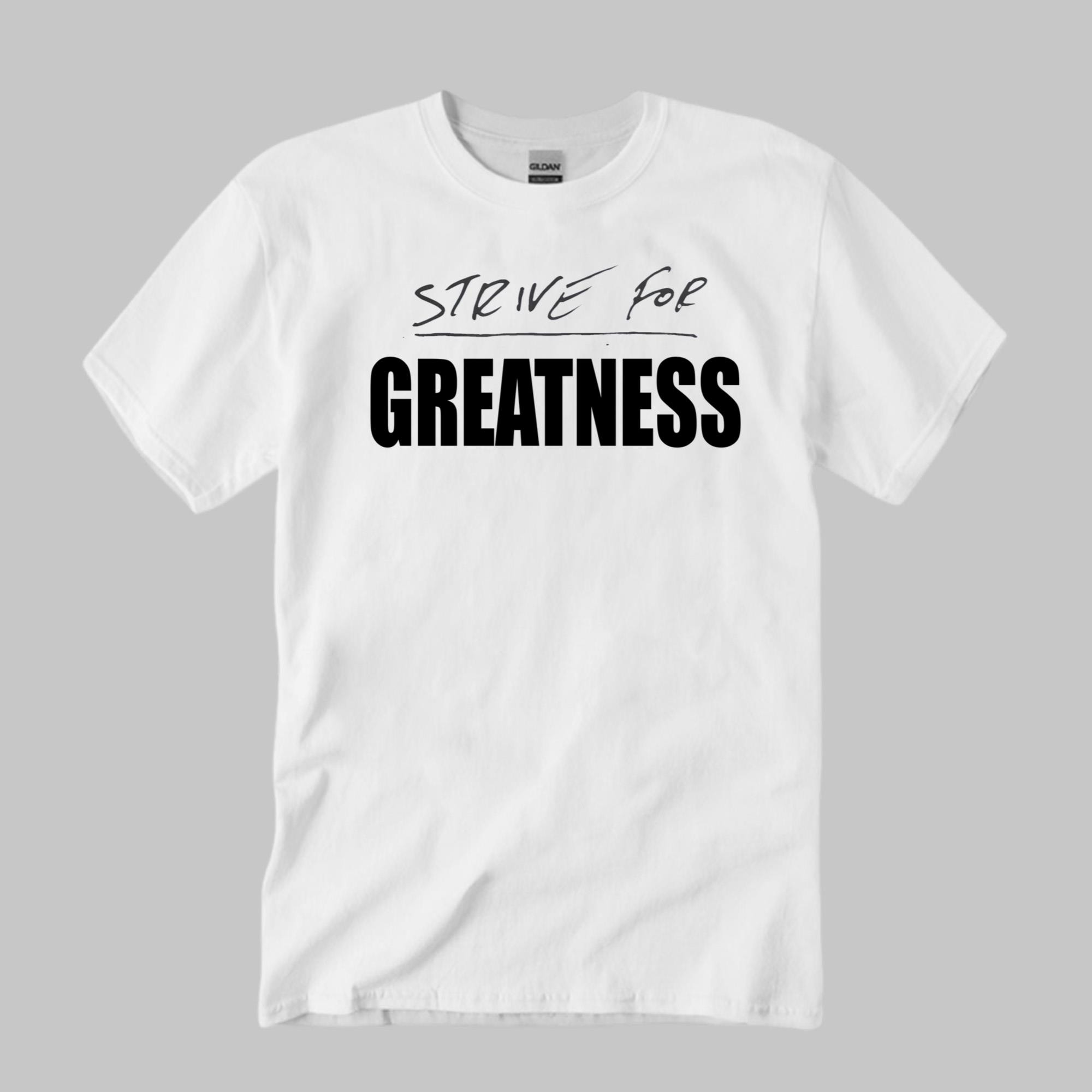Strive For Greatness T-Shirt White Birthday Gift Ideas For Brothers - Kdjoy