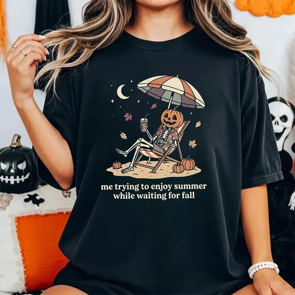 Summerween Skeleton Shirt Me Trying To Enjoy Summer While Waiting For Fall Tee Halloween Gifts - Kdjoy