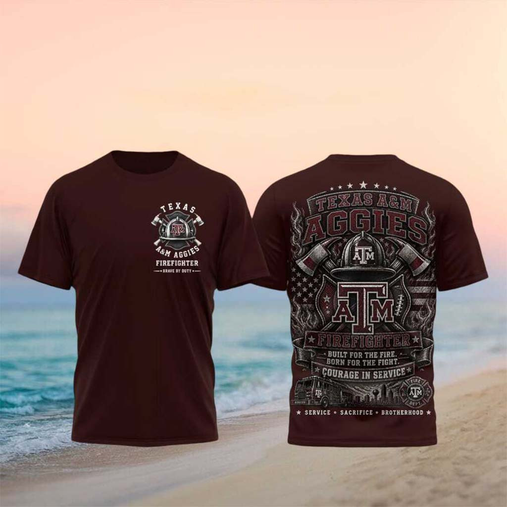 Texas A And M Aggies Firefighter Courage In Service Brotherhood T-Shirt Aggies Merch Dad Gifts