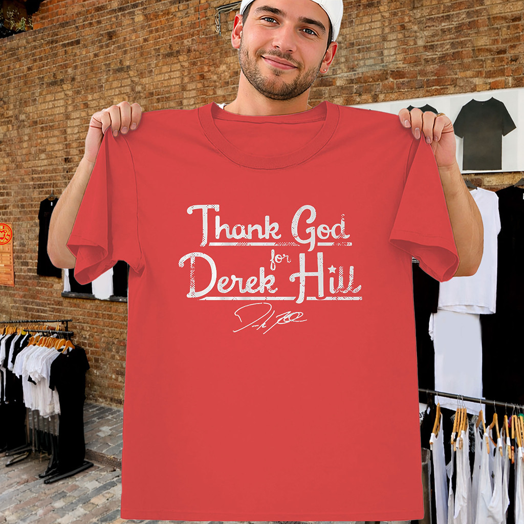 Thank God For Derek Hill Shirt Derek Hill Philly T-Shirt Philadelphia Phillies Merch Fan Gifts - Kdjoy Thank God For Derek Hill Shirt Derek Hill Philly T-Shirt Philadelphia Phillies Merch Fan Gifts - Kdjoy
