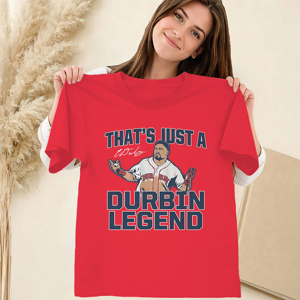 That's Just a Durbin Legend Shirt Caleb Durbin Red Sox Baseball Tee Boston Red Sox Merch
