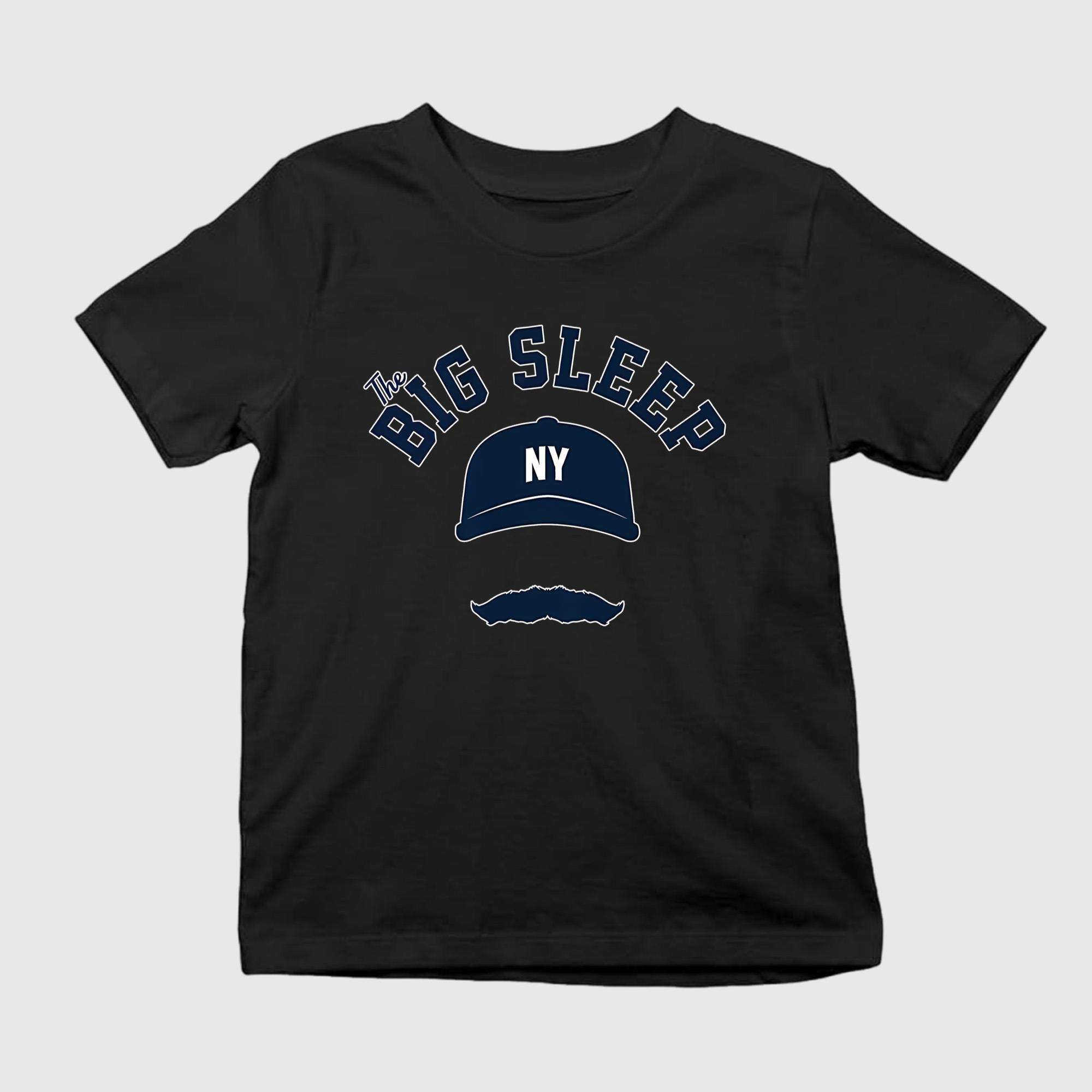 The Big Sleep Shirt NY Yankees Merch Gift Ideas For Baseball Fans - Kdjoy