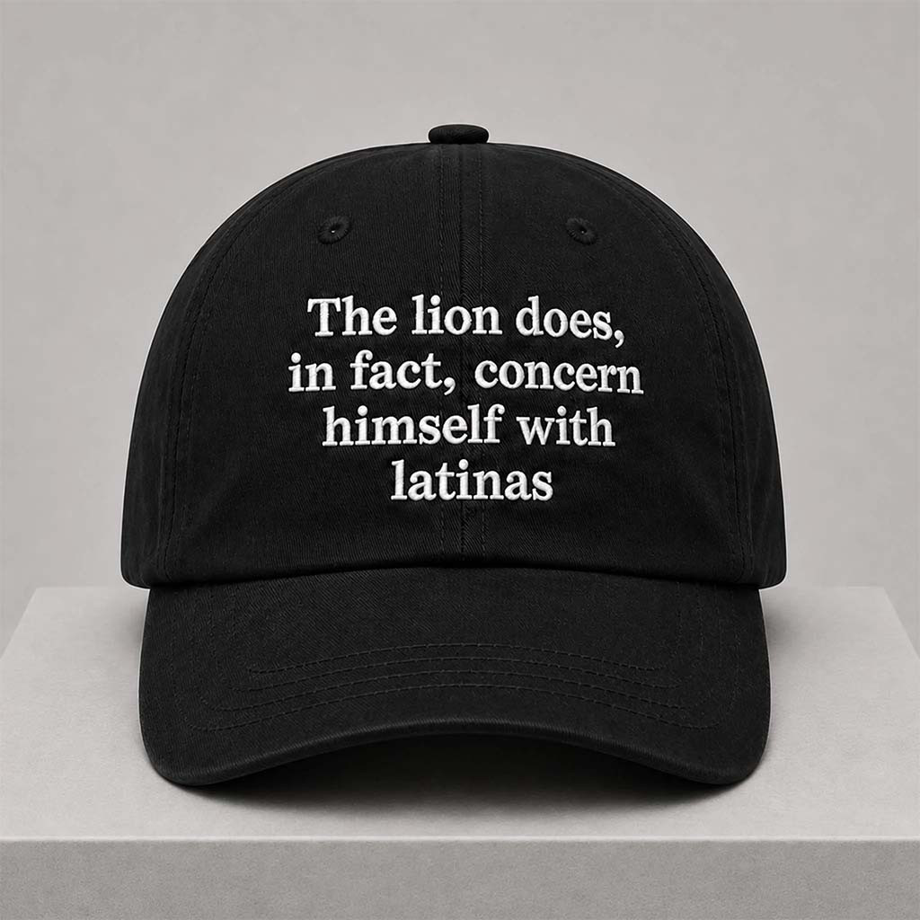 The Lion Does In Fact Concern Himself With Latinas Hat Embroidered Funny Quote Cap Him Gifts The Lion Does In Fact Concern Himself With Latinas Hat Embroidered Funny Quote Cap Him Gifts