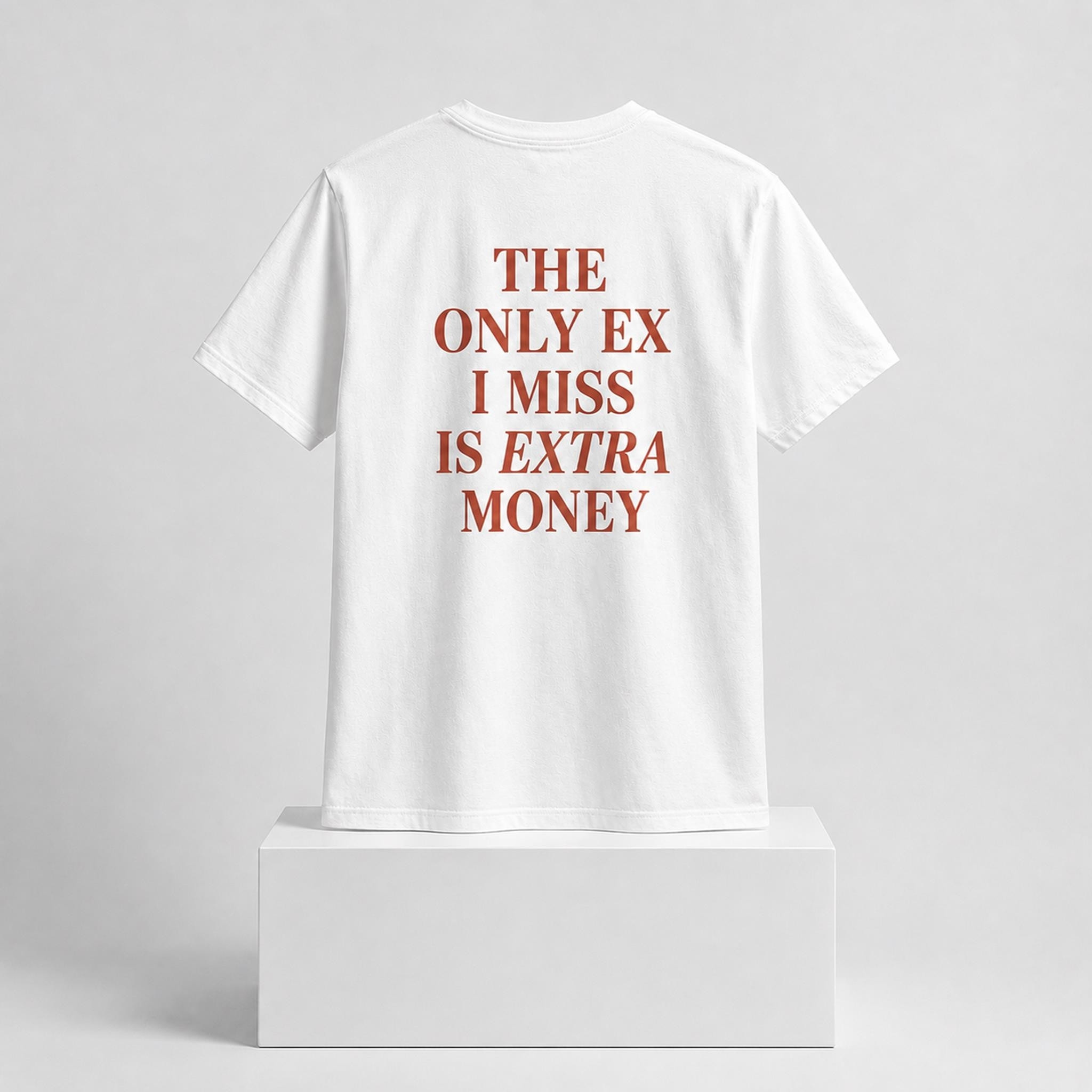 The Only Ex I Miss Is Extra Money 2026 Shirt Funny Gifts For Friends The Only Ex I Miss Is Extra Money 2026 Shirt Funny Gifts For Friends